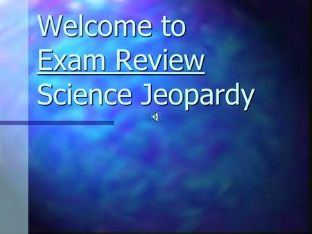 Welcome to Exam Review Science Jeopardy General Knowledge Earth Layers Atmosphere Rock Cycle Rock Dating 100 200 300 400 500 Final Jeopardy.