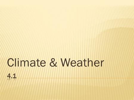 Climate & Weather.  Weather is the day-to-day condition of Earth’s atmosphere.  Climate refers to average conditions over long periods and is defined.