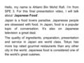 Hello, my name is Ahlami Bin Mohd Rafi. I’m from SPE 3. For this final presentation video, I will talk about ‘Japanese Food’. Japan is a food lovers paradise.