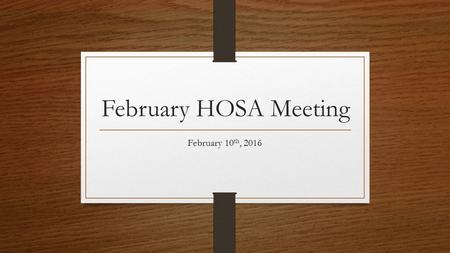 February HOSA Meeting February 10 th, 2016. CONGRATULATIONS 58 members qualified for states!!!!! 28 members placed 1 st !!! 7 members placed 2 nd 23 members.
