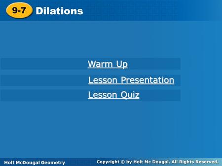 Dilations 9-7 Warm Up Lesson Presentation Lesson Quiz