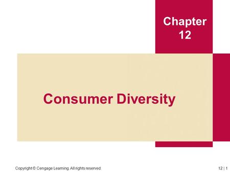 Copyright © Cengage Learning. All rights reserved.12 | 1 Chapter 12 Consumer Diversity.