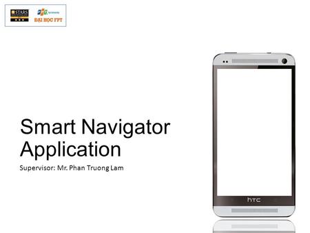 Smart Navigator Application Supervisor: Mr. Phan Truong Lam.