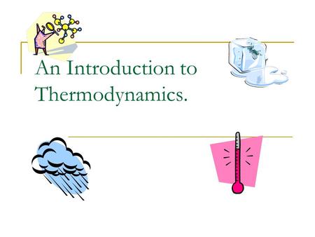 An Introduction to Thermodynamics.. I. Thermodynamics A branch of physical science dealing with heat transfer and temperature.