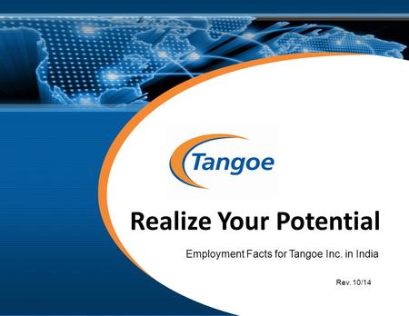 © 2012 Tangoe, Inc. Realize Your Potential Employment Facts for Tangoe Inc. in India Rev. 10/14.