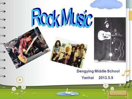 Dengying Middle School Yanhai 2013.5.9. T The kinds of rock and roll he kinds of rock and roll Famous Rock Band The Rolling StonesBeyond The Beatles.