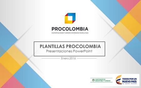 PLANTILLAS PROCOLOMBIA Presentaciones PowerPoint Enero 2016.