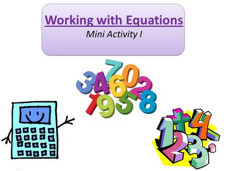 Working with Equations Mini Activity I. Objectives: The Learner will be able to: 1. Apply Currency formatting to cells in Excel 2. Use the AutoSum tool.