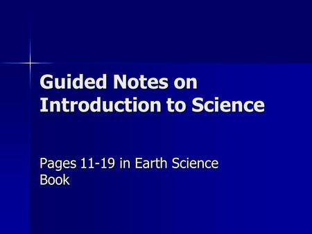 Guided Notes on Introduction to Science Pages 11-19 in Earth Science Book.