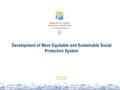 Development of More Equitable and Sustainable Social Protection System Alexey Vovchenko 2016, Shanghai.
