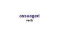 Assuaged verb. Definition: ●satisfied an appetite or desire ●made an unpleasant feeling less intense Related Forms: ●assuage, assuaging.