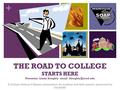 + THE ROAD TO COLLEGE STARTS HERE Presenter: Linda Doughty   A College: Making It Happen presentation for students and their parents,