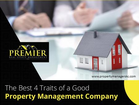 The Best 4 Traits of a Good Property Management Company www.propertymanagerskc.com.