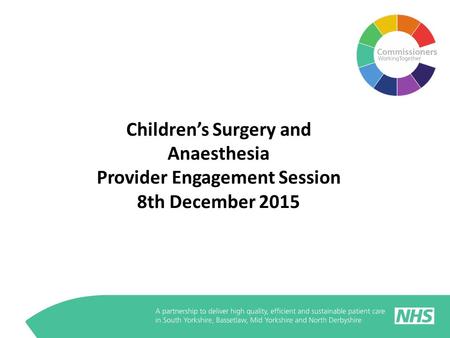 Children’s Surgery and Anaesthesia Provider Engagement Session 8th December 2015.