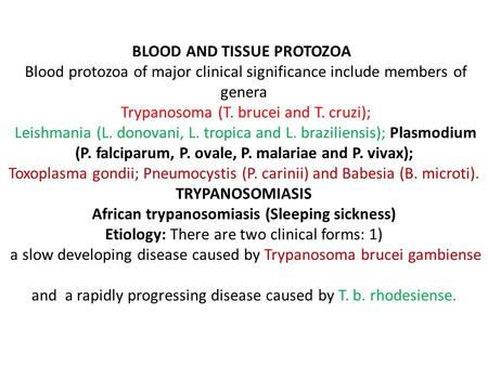 BLOOD AND TISSUE PROTOZOA Blood protozoa of major clinical significance include members of genera Trypanosoma (T. brucei and T. cruzi); Leishmania (L.