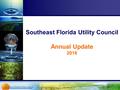 Southeast Florida Utility Council Annual Update 2016.