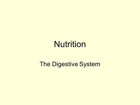 Nutrition The Digestive System.