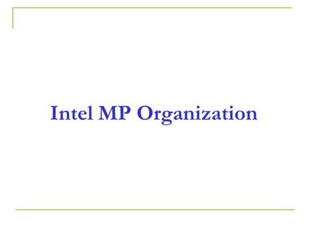 Intel MP Organization. Registers - storage locations found inside the processor for temporary storage of data 1- Data Registers (16-bit) AX, BX, CX, DX.