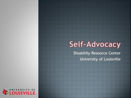 Disability Resource Center University of Louisville.