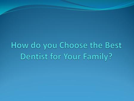 Family dentists or general dentists are those who evaluate, treat, analyze and most of all, helps counter oral diseases that arise in every member of.