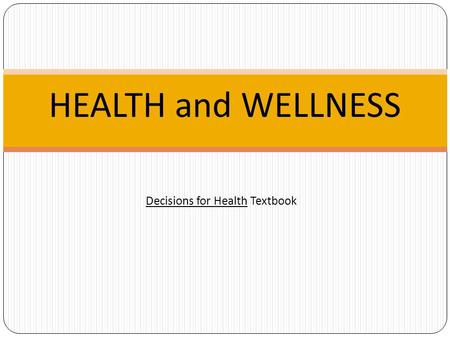 Decisions for Health Textbook HEALTH and WELLNESS.
