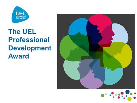The UEL Professional Development Award. The PDA – what is it? A flexible employability development programme offering you certification for your involvement.