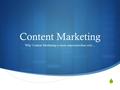  Content Marketing Why Content Marketing is more important than ever…