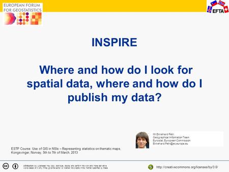 1 INSPIRE Where and how do I look for spatial data, where and how do I publish my data? Attribution (by) Licensees may copy, distribute, display and perform.