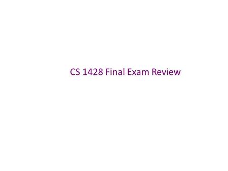 CS 1428 Final Exam Review. Exam Format 200 Total Points – 60 Points Writing Programs – 45 Points Tracing Algorithms and determining results – 20 Points.