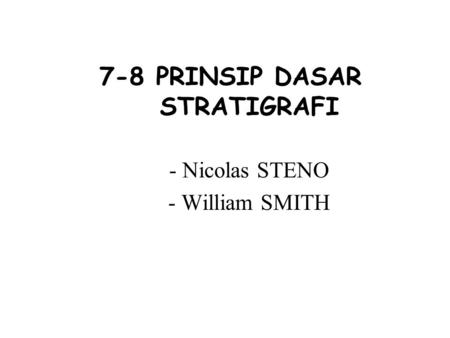 7-8 PRINSIP DASAR STRATIGRAFI - Nicolas STENO - William SMITH