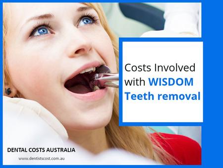 DENTAL COSTS AUSTRALIA www.dentistscost.com.au. “A man begins cutting his wisdom teeth the first time he bites off more than he can chew.” - Herb Caen.