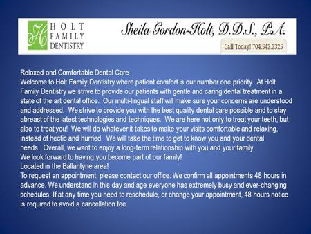 Relaxed and Comfortable Dental Care Welcome to Holt Family Dentistry where patient comfort is our number one priority. At Holt Family Dentistry we strive.
