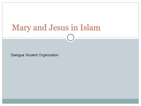 Mary and Jesus in Islam Dialogue Student Organization.