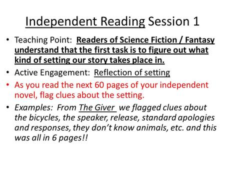 Independent Reading Session 1 Teaching Point: Readers of Science Fiction / Fantasy understand that the first task is to figure out what kind of setting.