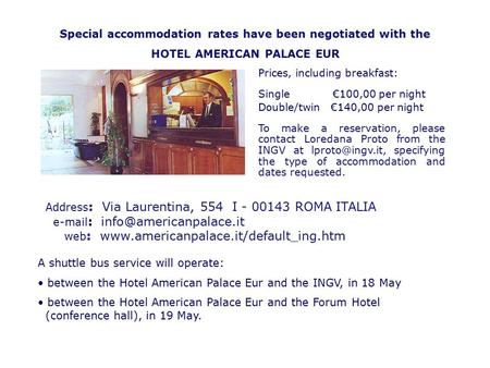 Address : Via Laurentina, 554 I - 00143 ROMA ITALIA   web :  A shuttle bus service will.