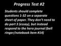 Students should complete questions 1-32 on a separate sheet of paper. They don’t need to do part 3 (essay), but instead respond to the hero journal (bell.