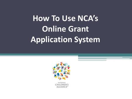 How To Use NCA’s Online Grant Application System.