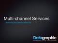 Multi-channel Services …delivering documents differently.
