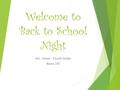 Welcome to Back to School Night Mrs. Simon – Fourth Grade Room 205.
