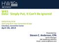 W43: Data: Simply Put, It Can’t Be Ignored Presented by: Steven C. Anderson, CPA Senior Manager HW Healthcare Advisors   OHCA/OCAL/OCID.
