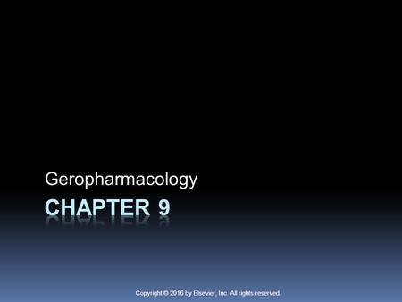 Copyright © 2016 by Elsevier, Inc. All rights reserved. Geropharmacology.