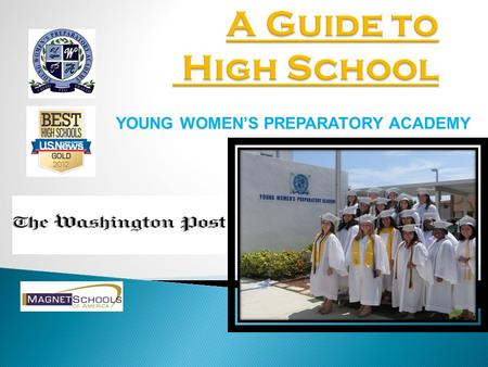 YOUNG WOMEN’S PREPARATORY ACADEMY.  4-year, 24-credit program  G.P.A.  FSA and NGSSS  Advanced Placement (AP)  Dual Enrollment  Associate in Arts.