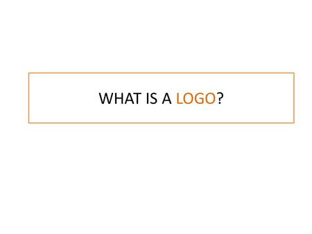 WHAT IS A LOGO?. A LOGO is a word, graphic, or symbol used by organizations, business’ and even individuals to promote instant public recognition. It.
