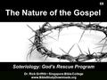 Soteriology: God’s Rescue Program Dr. Rick Griffith Singapore Bible College www.BibleStudyDownloads.org 68.