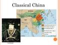 Classical China Confucius. I. Dynastic Cycles  History of classical China is cyclical  A family of kings ruled for a time, weakened, then was overthrown.