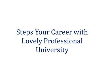 Steps Your Career with Lovely Professional University.