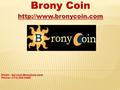 Brony Coin   - Phone:- (772) 260 6080.