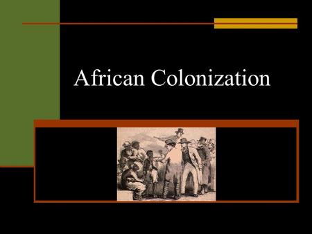 African Colonization. Colonization Disrupts Africa In the 19th century, Europe’s industrialized nations became interested in Africa’s natural resources.