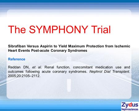 The SYMPHONY Trial Reference Reddan DN, et al. Renal function, concomitant medication use and outcomes following acute coronary syndromes. Nephrol Dial.