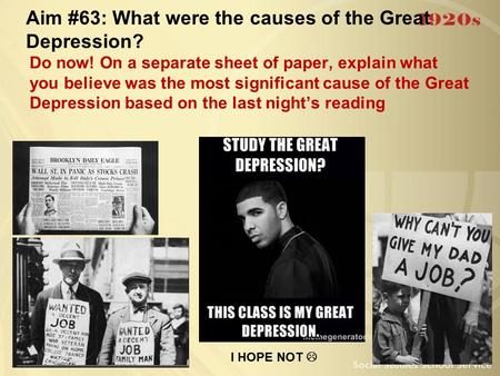Aim #63: What were the causes of the Great Depression? Do now! On a separate sheet of paper, explain what you believe was the most significant cause of.